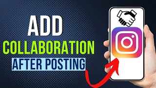 How To Add Collaboration In Instagram After Posting