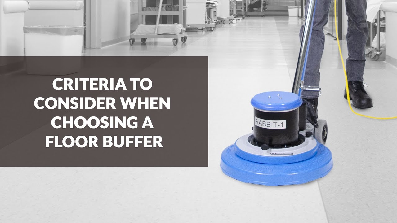 What Is A Floor Buffer Machine Criteria When Choosing