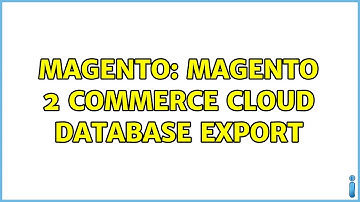 Magento: Magento 2 Commerce cloud database export (3 Solutions!!)