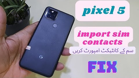 Google Pixel 5 or 5a Sim Contacts Not Showing | How to Import Sim Contacts