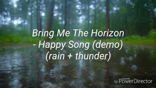 Happy Song (demo) - Bring Me The Horizon  (rain + thunder)