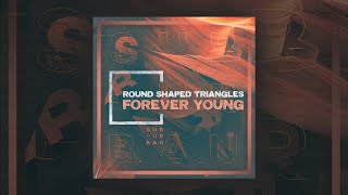 Round Shaped Triangles  Forever Young original Mix