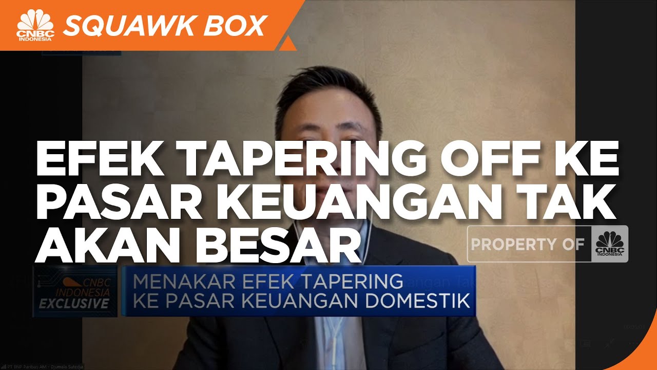 Sudah Diantisipasi, Efek Tapering Off ke Pasar Keuangan Tak Akan Besar