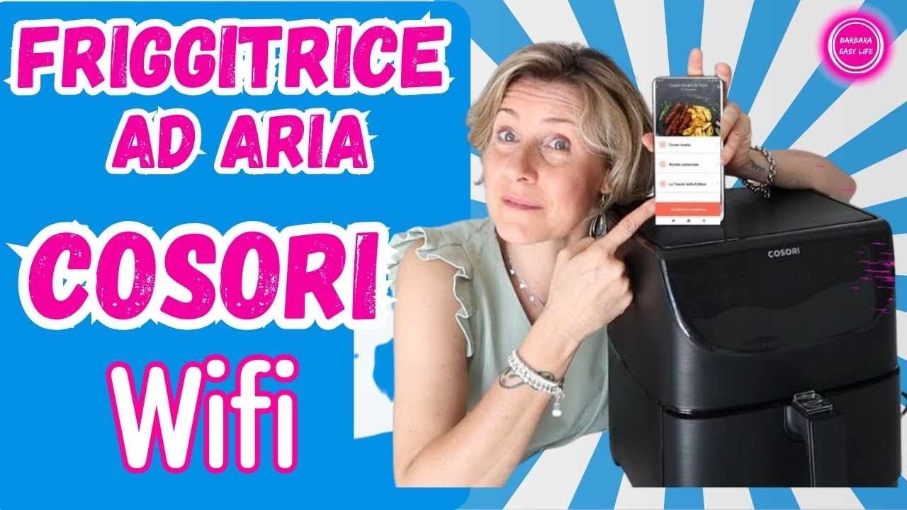 FRIGGITRICE AD ARIA COSORI WIFI - TUTTO QUELLO CHE DEVI SAPERE