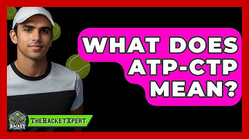 What Does ATP-CTP Mean? - The Racket Xpert