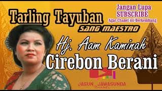 Cirebon Berani   Tarling Tayuban Sang Maestro   Hj  Aam Kaminah