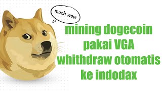 Mining Dogecoin Menggunakan VGA Withdraw Otomatis Ke Indodax screenshot 5