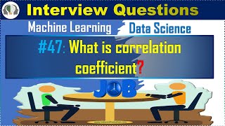 #47 What is correlation coefficient | Data Science | ML Interview Question