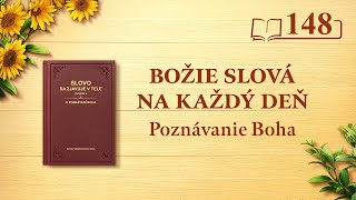 Božie slová na každý deň: Poznávanie Boha | Úryvok 148