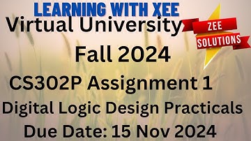 CS302P Digital Logic Design Practicals Assignment 1 Fall 2024 Virtual University of Pakistan