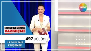 Didem Arslan Yılmaz'la Vazgeçme 497. Bölüm | 29 Eylül 2022