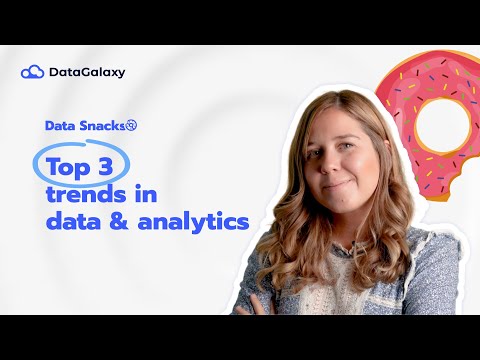 Data Snacks: Top 3 trends in data and analytics