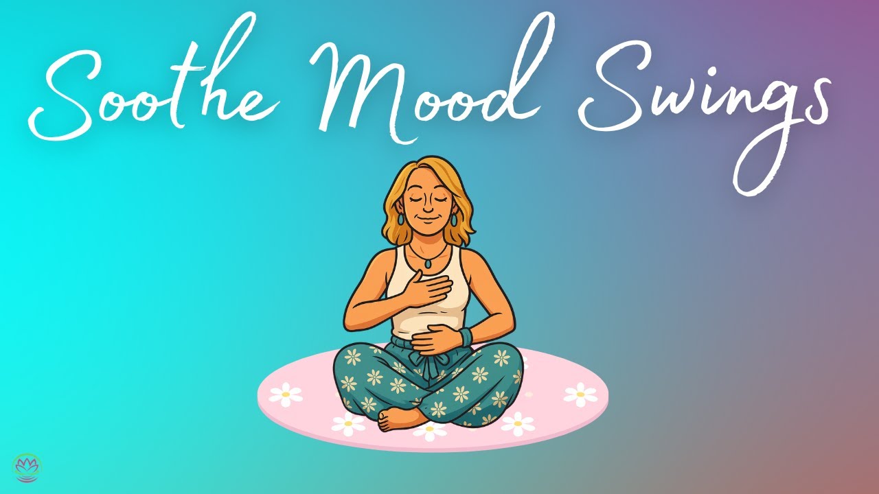 Flow with Your Feelings: Soothing Mood Swings | Guided Meditation for Menopause