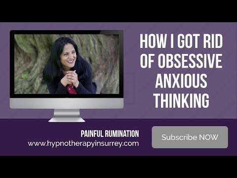 How I got rid of obsessive anxious thinking
