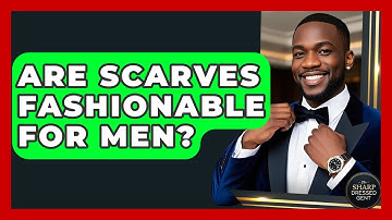 Are Scarves Fashionable For Men? - The Sharp Dressed Gent