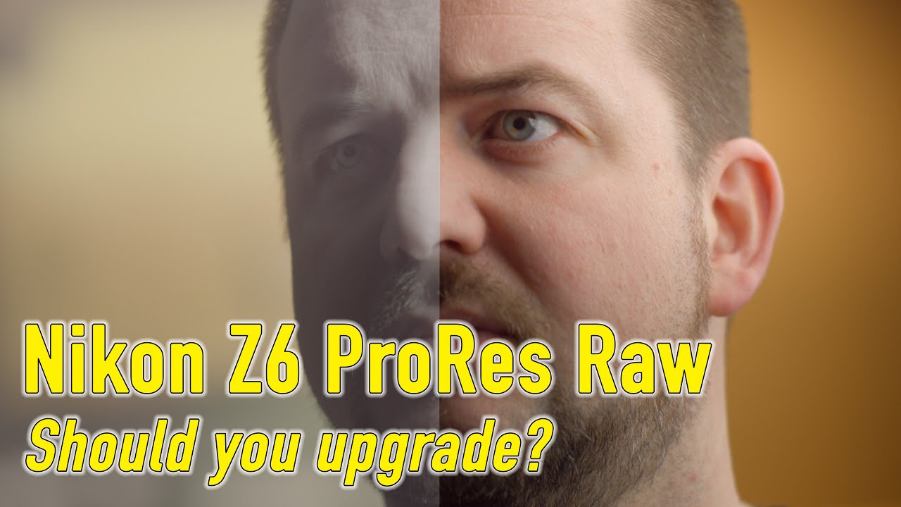 Nikon Z6 ProRes Raw: Should you upgrade? - YouTube