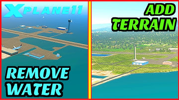 X Plane 11 Mesh Tutorial (Remove Water Everywhere Issue)
