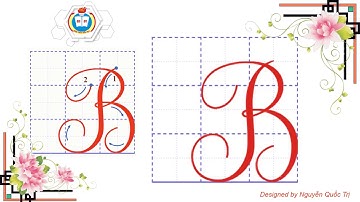 HƯỚNG DẪN VIẾT CHỮ HOA B - CỠ CHỮ 2,5 LY - |KIẾN THỨC TIỂU HỌC|
