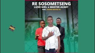 Re Sosometxeng   Lizer Girl x Master Azart Feat Young Wayne SA