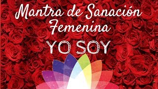 Video thumbnail of "Mantra de Sanación Femenina - YO SOY"