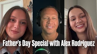 Father’s Day Special Alex Rodriguez and Jason Kelly | The Deal with Alex Rodriguez and Jason Kelly