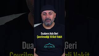 Duaların Asla Geri Çevrilmediği 10 Gizli Vakit. Allah Mutlaka Verir #dua