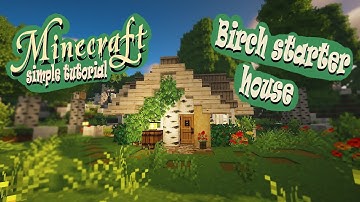Minecraft | How to build a birch starter house | Simple tutorial