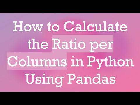 How to Calculate the Ratio per Columns in Python Using Pandas
