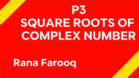 SQUARE ROOTS OF COMPLEX NUMBER ( Topical Question ) 9709/31 2017