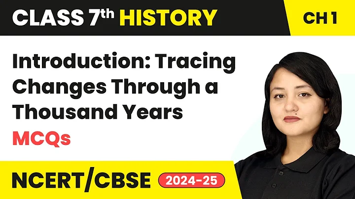 Introduction: Tracing Changes Through a Thousand Years - MCQs | Class 7 HIstory Ch 1 | CBSE 2024-25