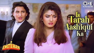 Is Tarah Aashiqui Ka Full Song | Imtihan | Saif Ali Khan, Raveena | Kumar Sanu | 90