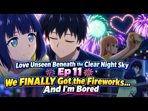 Love Unseen Beneath the Clear Night Sky Ep 11 💔 This SHOULD Have Hit Harder