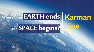 Where Earth ends and Space begins? | Karman Line