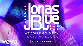 Смотреть клип Jonas Blue - We Could Go Back Ft. Moelogo (Syn Cole Remix - Official Audio)