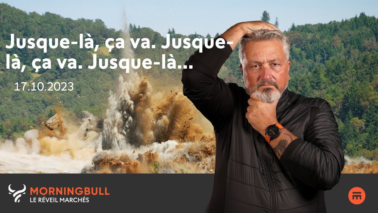 Jusque-là, ça va. Jusque-là, ça va. Jusque-là... | Morningbull : le ...