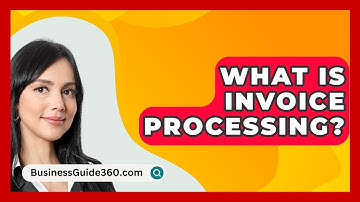 What Is Invoice Processing? - BusinessGuide360.com