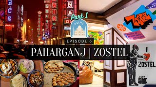 Delhi  Part 1 | Zostel Review | Paharganj Market Exploration | Hotel | Food | Shopping | Ep 6