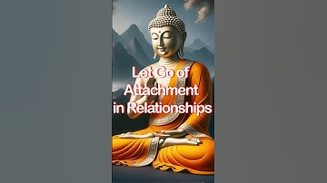 Let Go of Attachment in Relationships