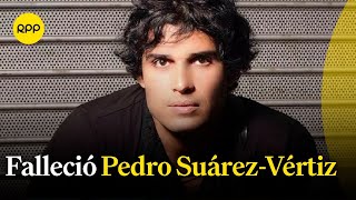 Thumbnail for Pedro Suárez Vértiz falleció a los 54 años en su casa de Miraflores
