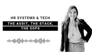 HR Systems & Tech - The Audit, The Stack, The SOPs
