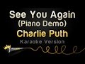 Charlie puth  see you again piano demo  karaoke version