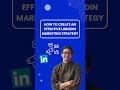 How to Create an Effective LinkedIn Marketing Strategy