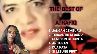 ALBUM THE BEST OF ' A. Rafiq ' Si Lesung Pipit - Tercantik di Dunia - Jagan Cemburu '