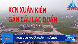 XUÂN TRƯỜNG QUY HOẠCH KCN XUÂN KIÊN 200 HA Ở ĐÂU?