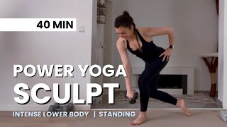 40 MIN LOWER BODY YOGA SCULPT WORKOUT | Standing Strength, Balance & Burn