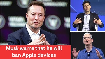 Musk warns that he will ban Apple devices if OpenAI is integrated at operating system level