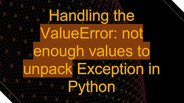 Handling the ValueError: not enough values to unpack Exception in Python