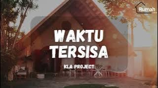 KLa Project - Waktu Tersisa (Rumah Lirik)