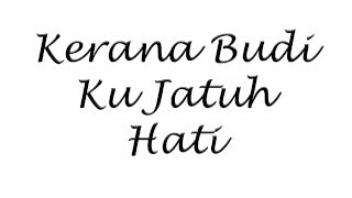 Video voorbeeld van "Kerana budi aku jatuh hati [LYRIC]"