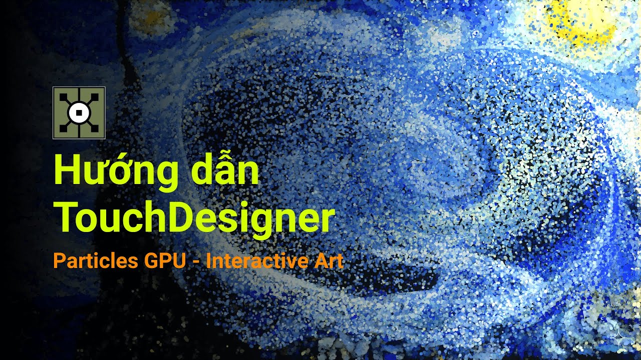 Hướng Dẫn TouchDesigner | Giải thích chi tiết về Particles GPU và làm ...